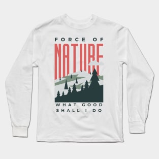 Force of Nature Long Sleeve T-Shirt